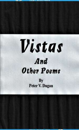 Vistas and other poems de Peter Dugan