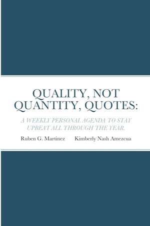 QUALITY, NOT QUANTITY, QUOTES de Ruben G Martinez