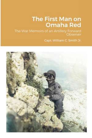 The First Man on Omaha Red de William C. Smith Jr.