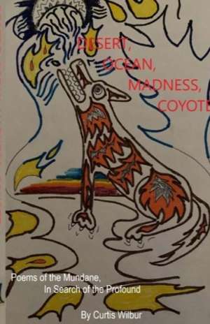 Desert, Ocean, Madness, Coyote de Curtis Wilbur