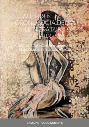 AUTORI E TESTI CRONOLOGIA DELLA LETTERATURA CALABRESE de Rocco Giuseppe Tassone