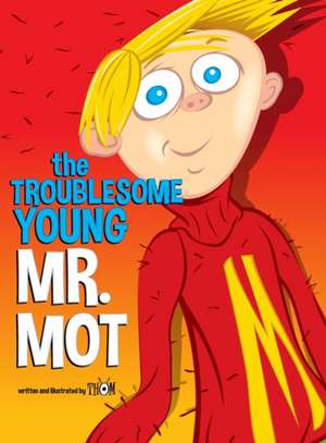 The Troublesome Young Mr. Mot de Thom Mulichak