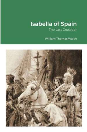 Isabella of Spain de William Thomas Walsh