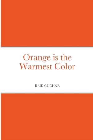 Orange is the Warmest Color de Reid Cuchna