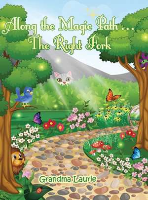 Along the Magic Path . . . The Right Fork de Grandma Laurie