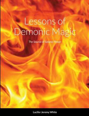 Lessons of Demonic Magic de Lucifer White