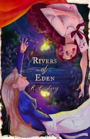 Rivers of Eden de R. E. Levy