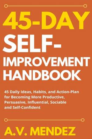 45 Day Self-Improvement Handbook de A. V. Mendez