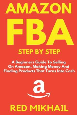 Amazon FBA Step by Step de Red Mikhail