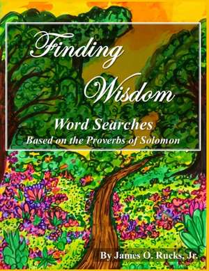 Finding Wisdom Word Search - Large Print de James Rucks