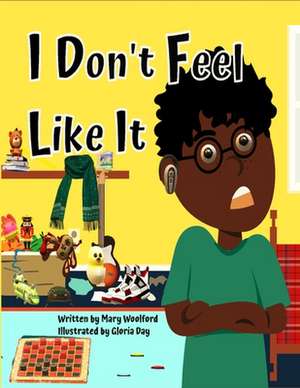 I Don't feel like it de Mary Woolford