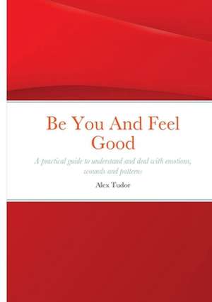 Be You And Feel Good de Alex Tudor