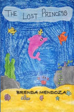 THE LOST PRINCESS de Brenda Mendoza