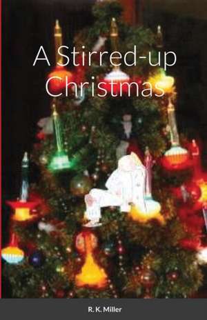 A Stirred-up Christmas de Robert Miller