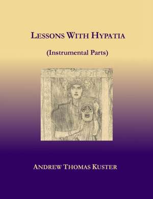 Lessons With Hypatia (Instrumental Parts) de Andrew Thomas Kuster