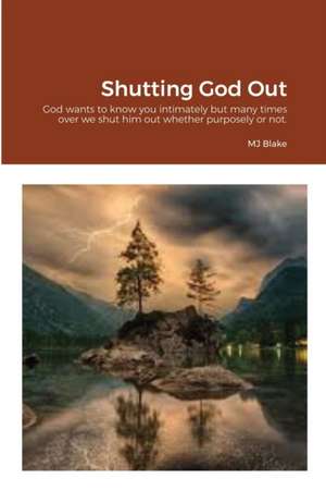 Shutting God Out de Mj Blake