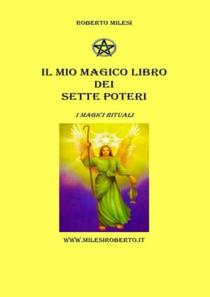 Roberto Milesi - Il Mio Magico Libro dei Sette Poteri de Roberto Milesi