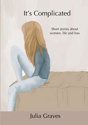 It's Complicated de Julia Graves