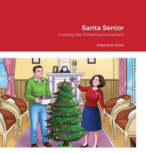 Santa Senior, Creating the Christmas Connection de Stephanie Olexa