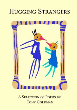 Hugging Strangers de Tony Goldman