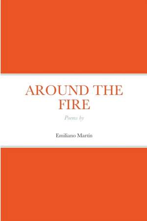 AROUND THE FIRE de Emiliano Martin