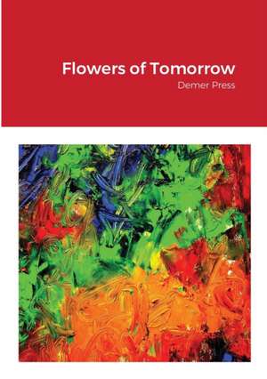 Flowers of Tomorrow de Five Poets