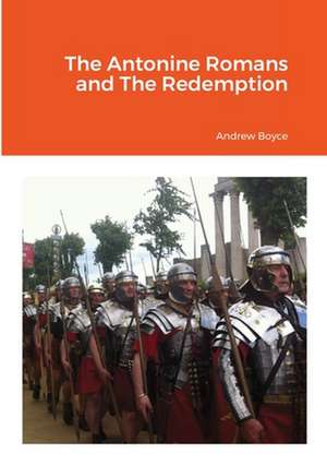 The Antonine Romans and The Redemption de Andrew Boyce