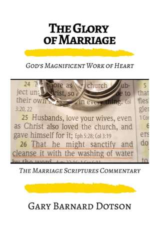 The Glory of Marriage de Gary Dotson