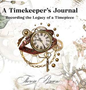 A Timekeeper's Journal de Theresa Brown