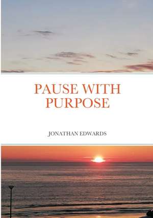 Pause with Purpose de Jonathan Edwards