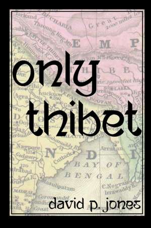 Only Thibet de David P. Jones