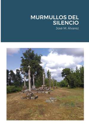 MURMULLOS DEL SILENCIO de Jose Manuel Alvarez Iglesias