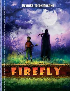 FIREFLY de Dzvinka Torohtushko