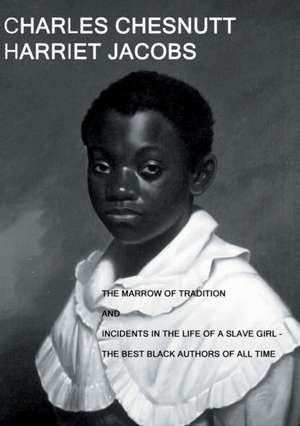 The Marrow of Tradition and Incidents in the Life of a Slave Girl de Charles Chesnutt