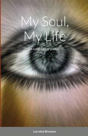 My Soul, My Life de Lorraine Branson