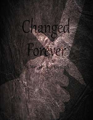 Changed Forever de Mary Kowalczyk