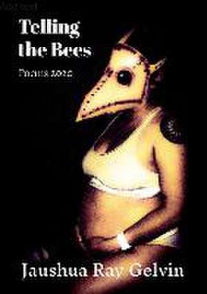 Telling the Bees de Jaushua Gelvin