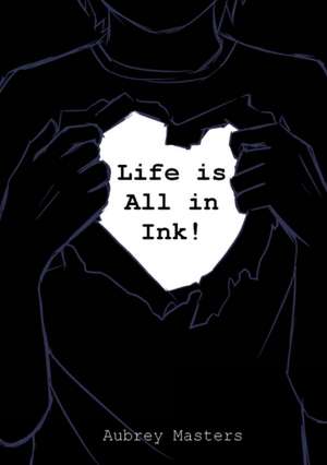 Life is All in Ink! de Aubrey Masters