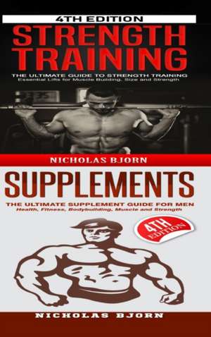 Strength Training & Supplements de Nicholas Bjorn