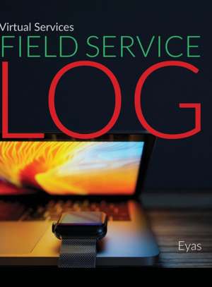 Virtual Services Field Service Log de Eyas Corporation