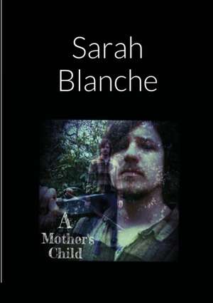 A Mothers Child de Sarah Blanche