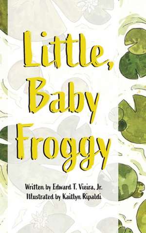 Little, Baby Froggy de Jr. Edward T. Vieira