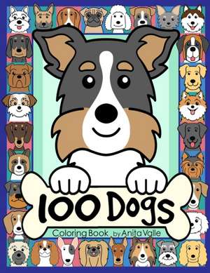 100 Dogs Coloring Book de Anita Valle