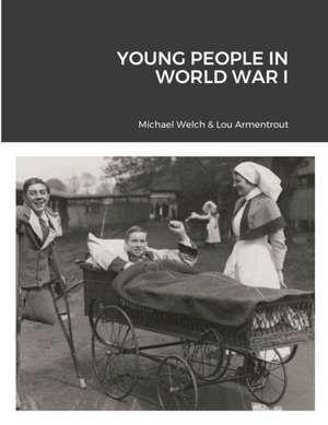 Young People in World War I de Michael Welch