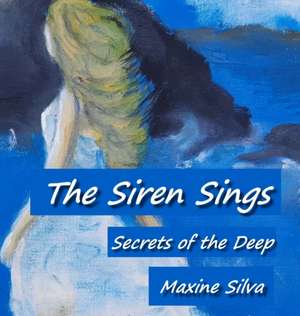 The Siren Sings de Maxine Silva