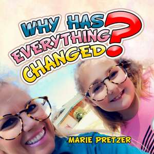 Why Has Everything Changed de Marie Pretzer