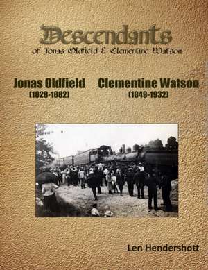 Descendents of Jonas Oldfield and Clementine Watson de Leonard Hendershott