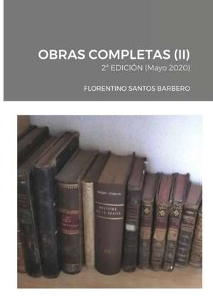 OBRAS COMPLETAS (II) de Florentino Santos Barbero