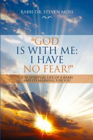 "God is with me; I have no fear!" de Rabbi Steven Moss