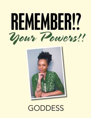 Remember Your Powers de Goddess